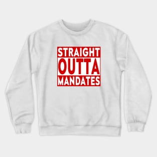 Straight Outta Mandates Crewneck Sweatshirt